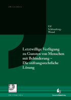 Letztwillige Verfügung zu Gunsten von Menschen mit Behinderung - Die stiftungsrechtliche Lösung